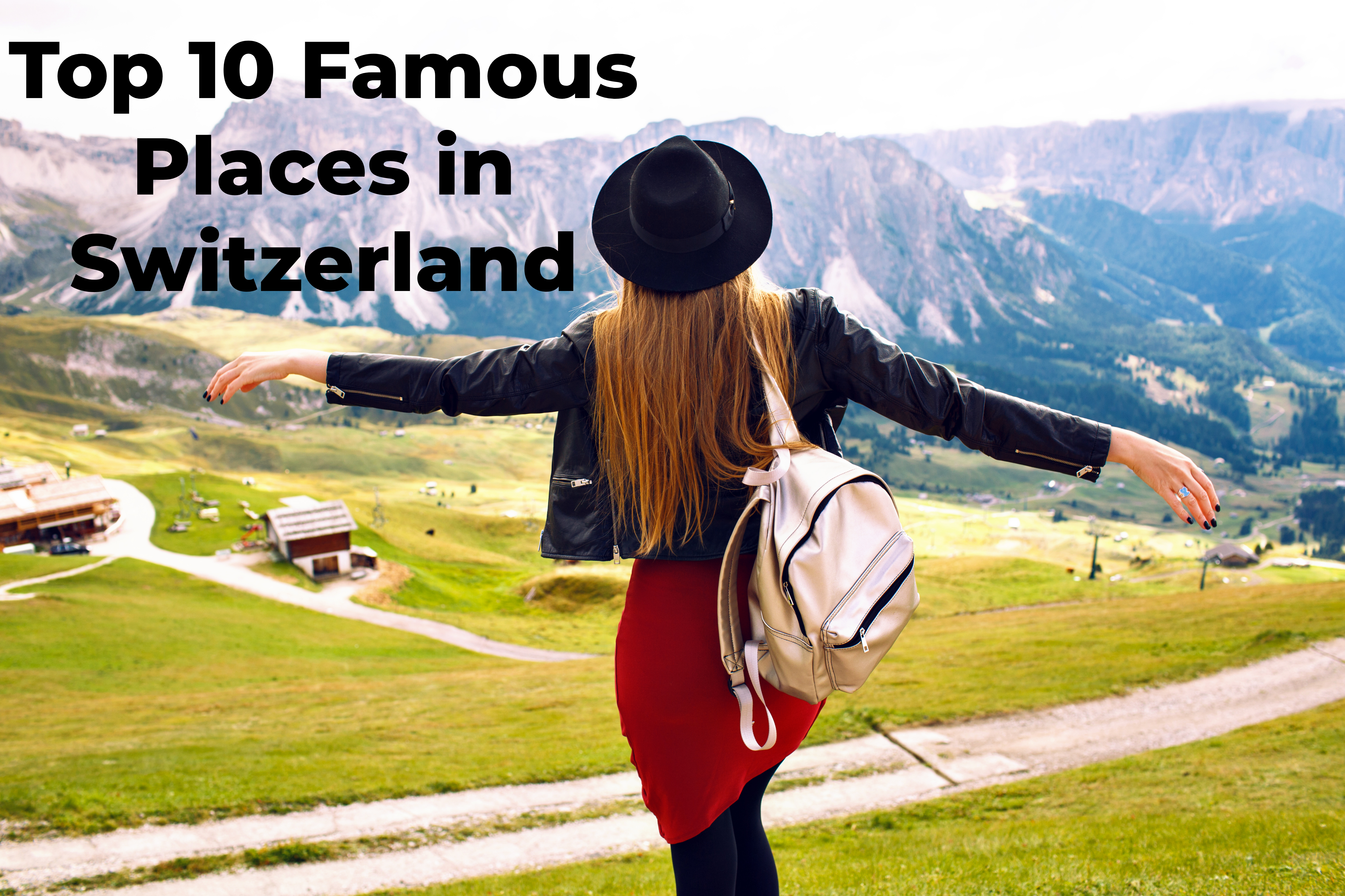 Top 10 Famous Places in Switzerland